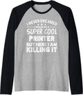 I Never Dreamed Id Be A Cool Printer Funny Raglan Baseball Tee