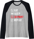 Eat Sleep 3D Print 3D Printer 3D Printing Machine Men Women Raglan