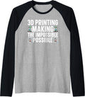 3D Im Printing Making Impossible Possible 3D Printer Raglan Baseball Tee
