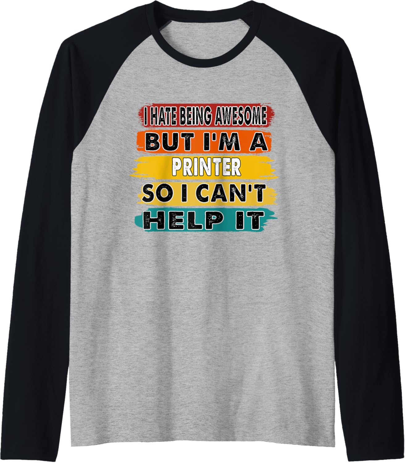 I Hate Being Awesome But Im A Printer Retirement Raglan Baseball Tee
