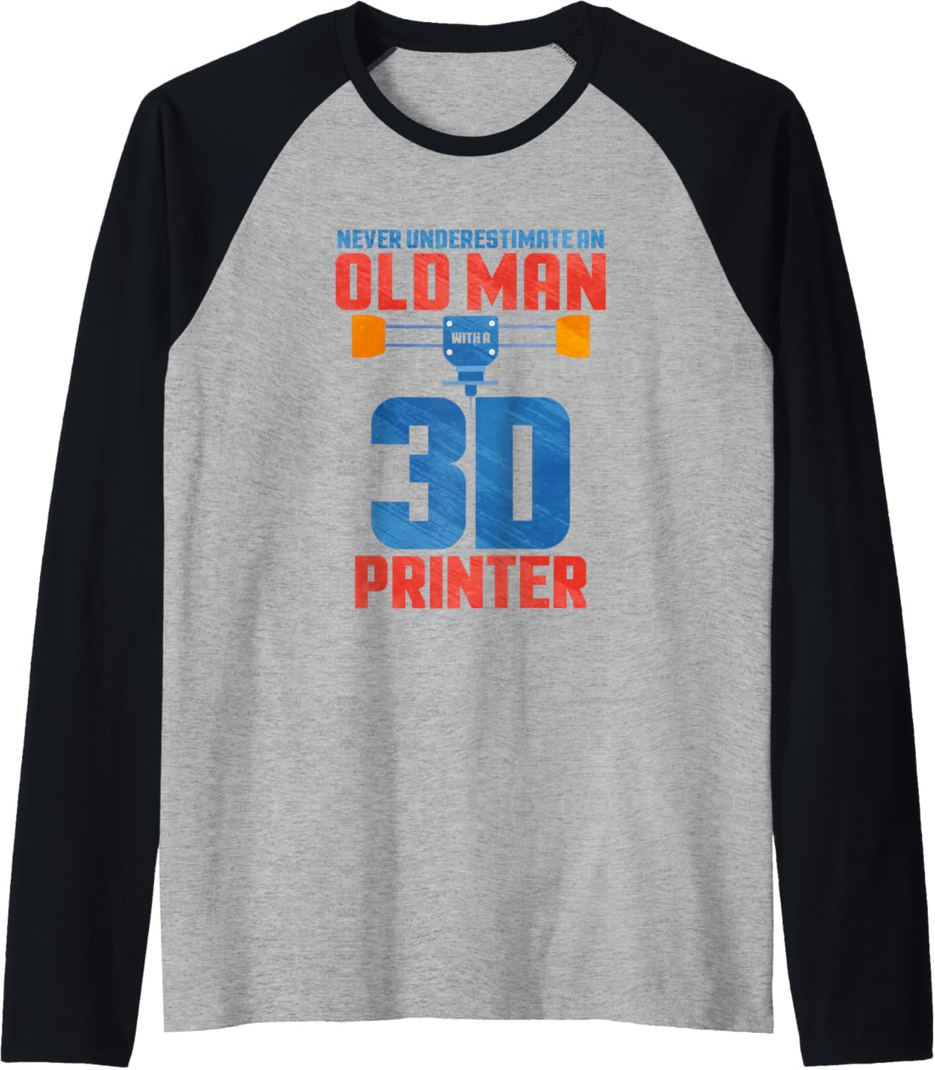 Never Underestimate An Old Man With A 3D Printer Raglan Baseball Tee