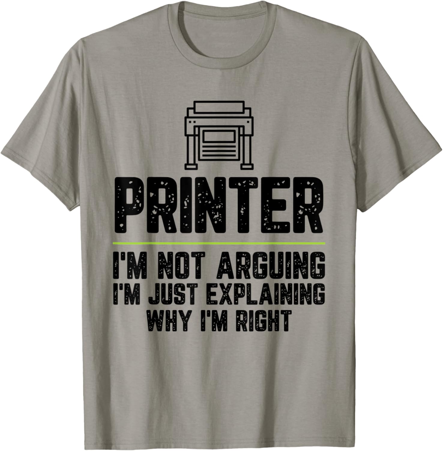Printer Im Not Arguing Im Just Right