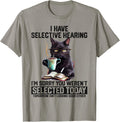Sarcasm Humor Cat Gift I Have Selective Hearing You Werent Selected Shirt 199