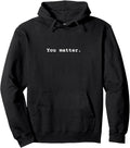 You matter. Positive Mental Health Affirmation Awareness Pullover Hoodie