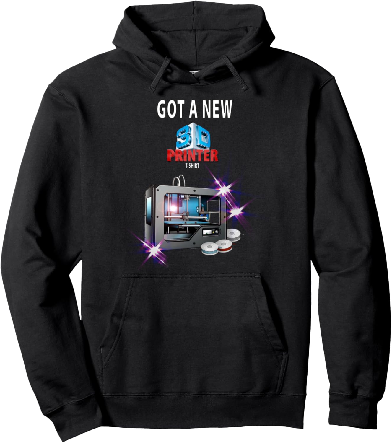 Got A New 3D Printer T Shirt Funny Idea Men Pullover Hoodie