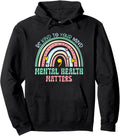 Rainbow Be Kind To Your Mind Mental Health Matters Pullover Hoodie
