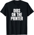 I Call Dibs On Printer Job Career Work