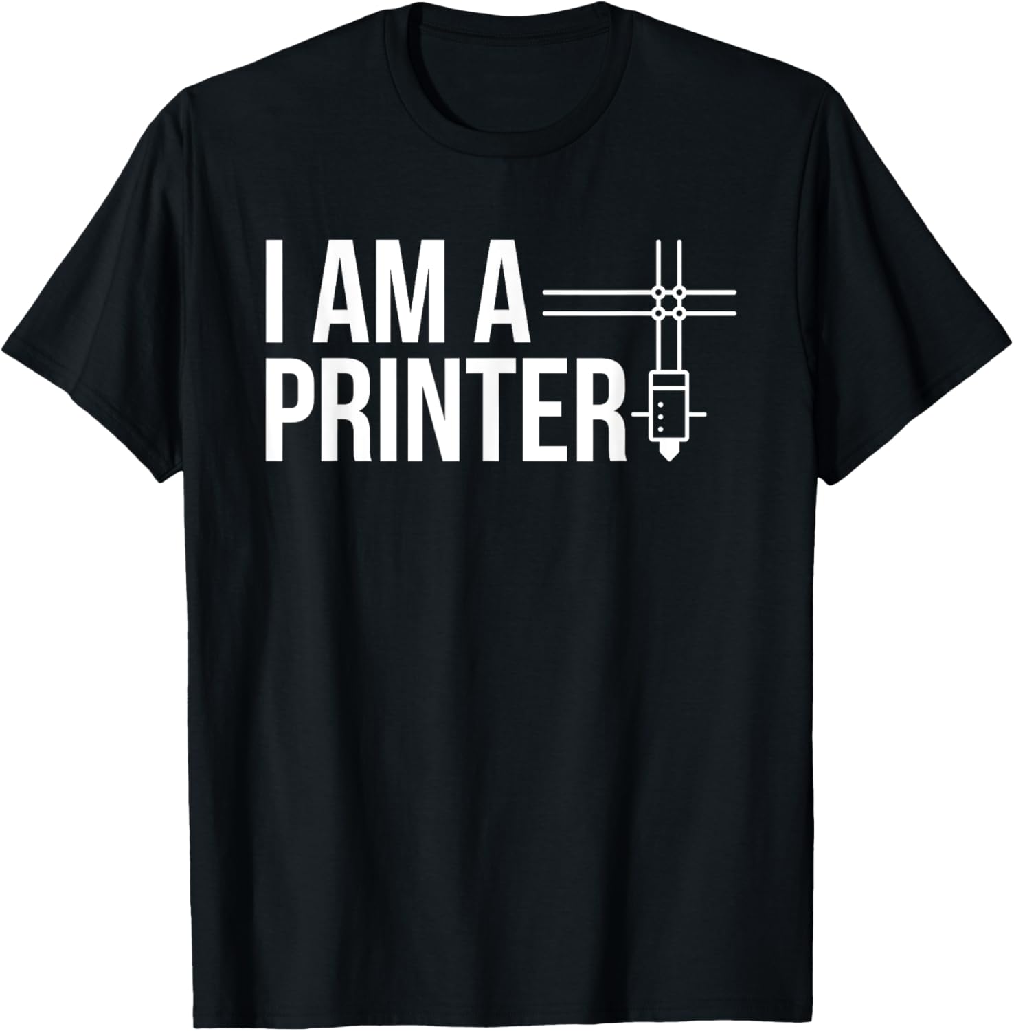 I Am A Printer 3D Printing Printer