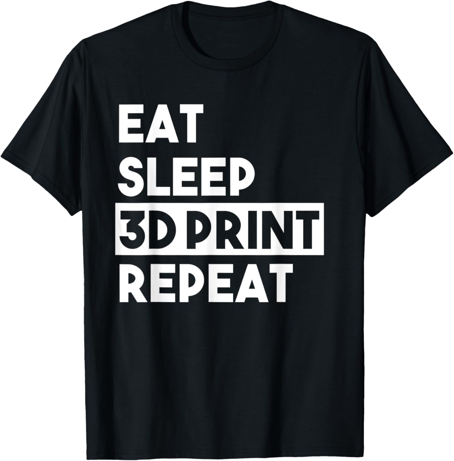 Eat Sleep 3D Print Repeat Filament 3D Printer Funny Tech