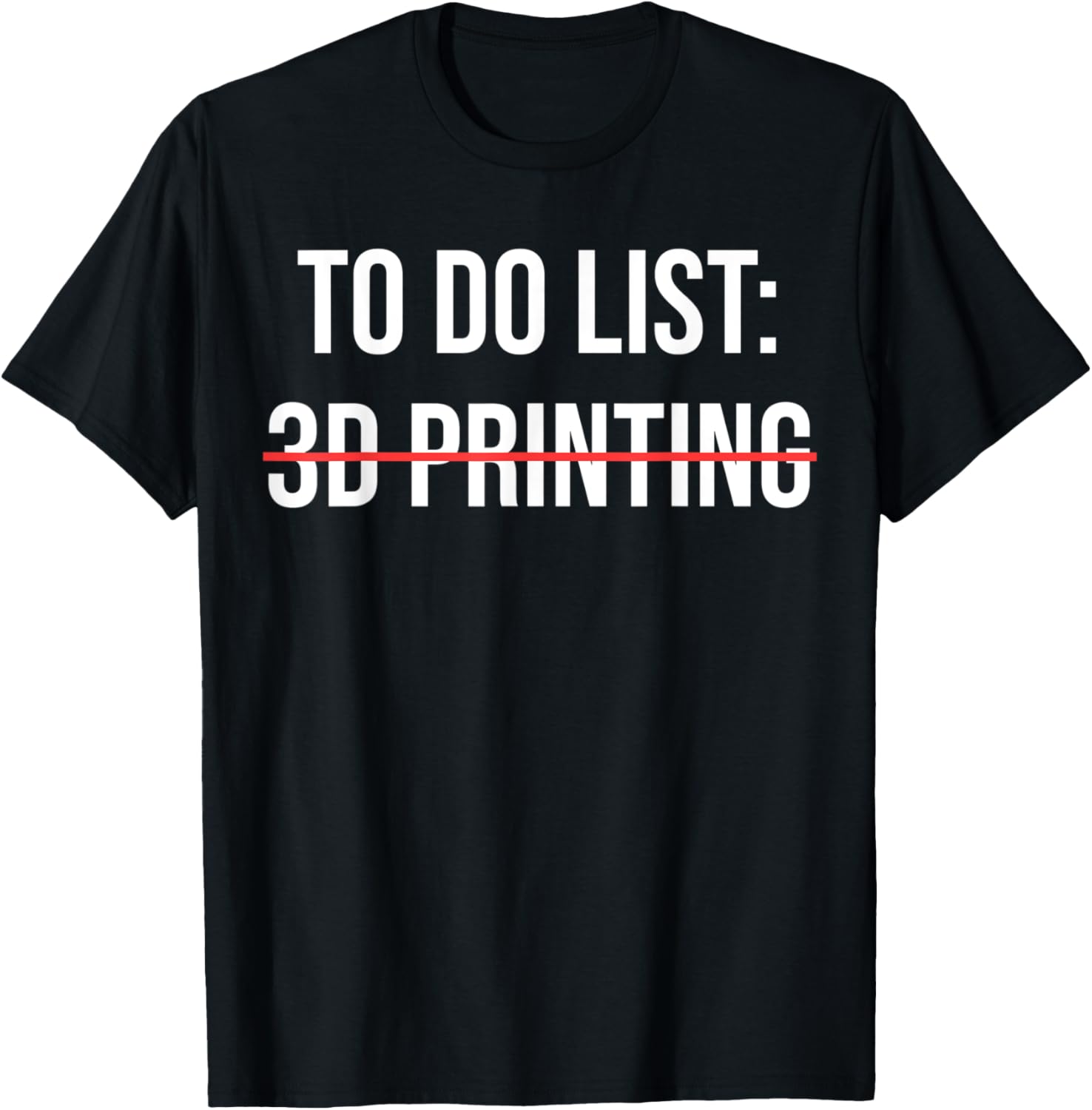 To Do List 3D Printing Manufacturing Sarcastic 3D Printer
