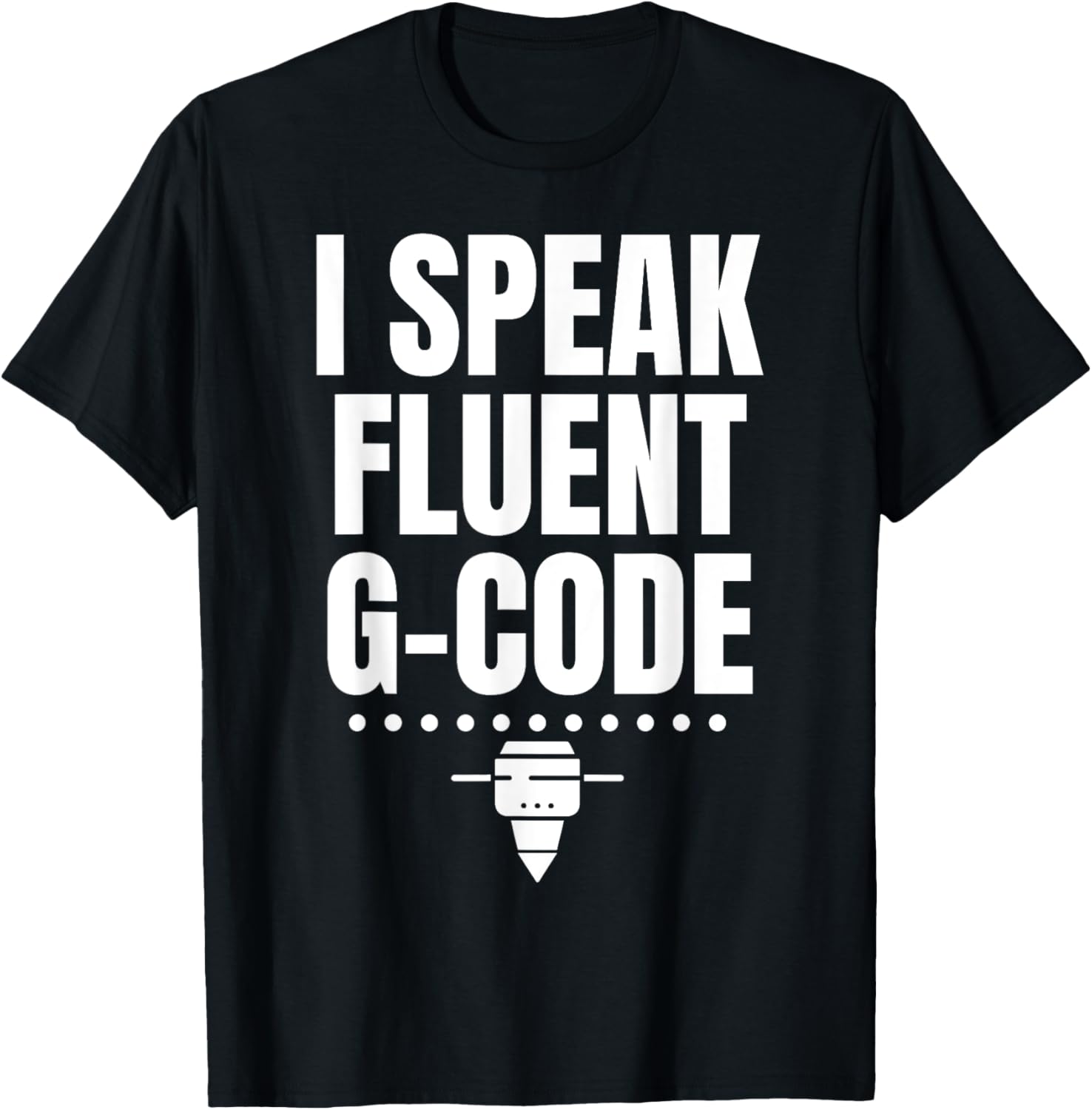 I Speak Fluent G Code 3D Printer Printing