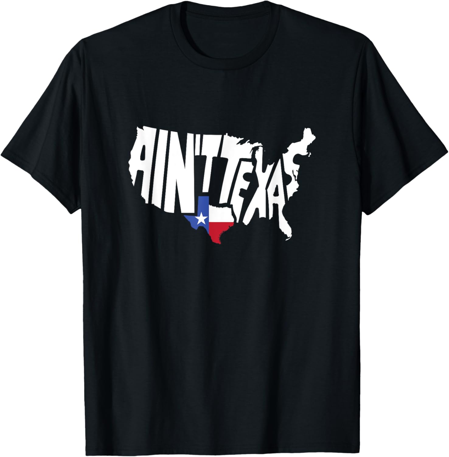 Hilarious Great Lone Star State Funny Aint Texas Usa Map Proud Texan