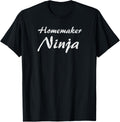 Homemaker Tshirt Job Occupation Funny Work Title