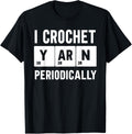 Funny Saying I Crotchet Yarn Periodically Crocheting Love