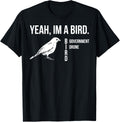 Yeah Im A Bird Government Drone