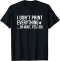 3D Printing I Dont Print Everything Oh Wait Yes I Do