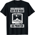 Never Underestimate An Old Man 3D Printer 3D Printing