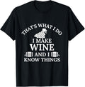 Wine maker That's What I Do I Make Wine and I Know Things