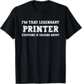 Funny Im That Legendary Printer
