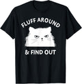 Fluff Around Funny Sarcastic Cat Lady Quote Humor Shirt 119