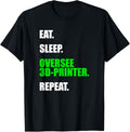 Eat Sleep Oversee 3D Printer Repeat
