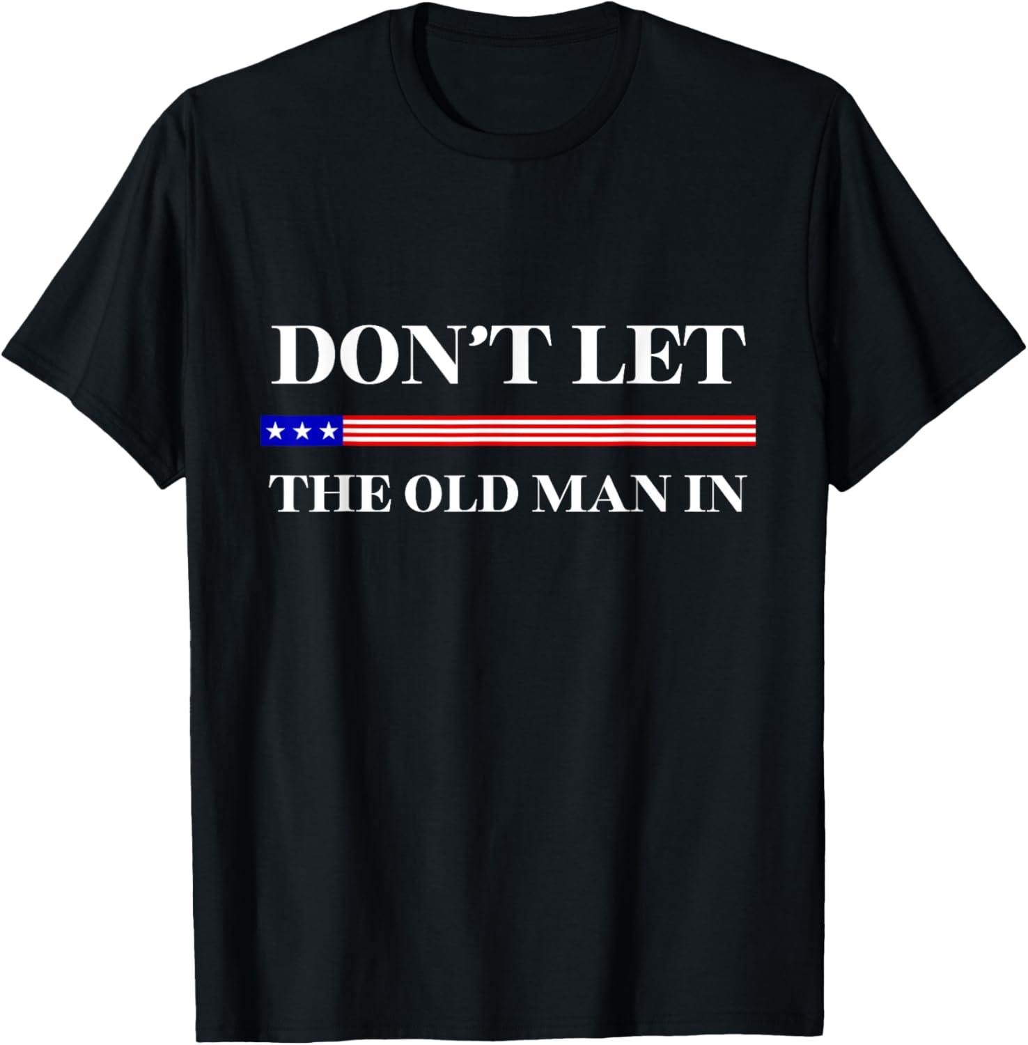 Funny American Flag Dont Let The Old Man In Graphics Design