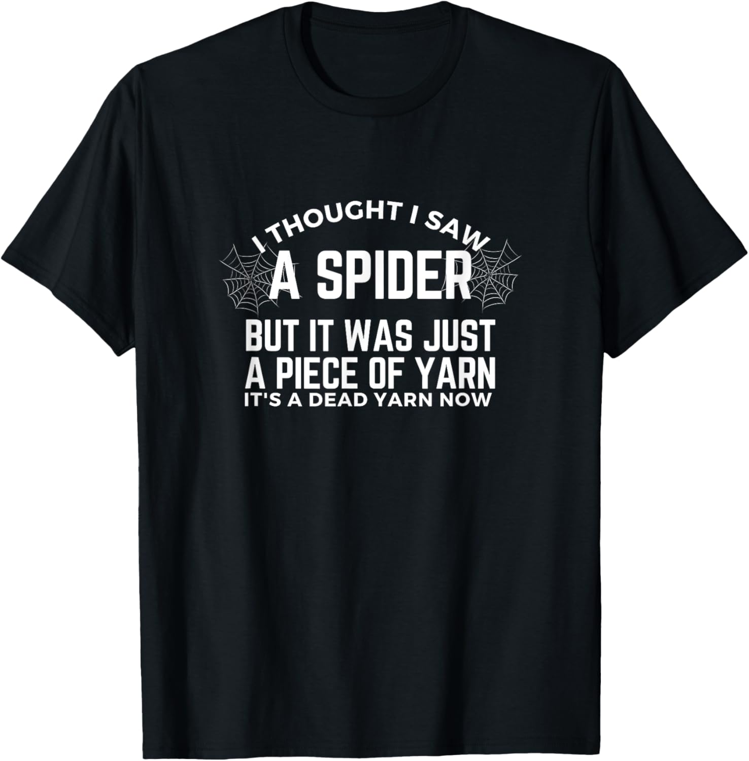 I Thought I Saw a Spider But it Was Just a Piece of Yarn Men