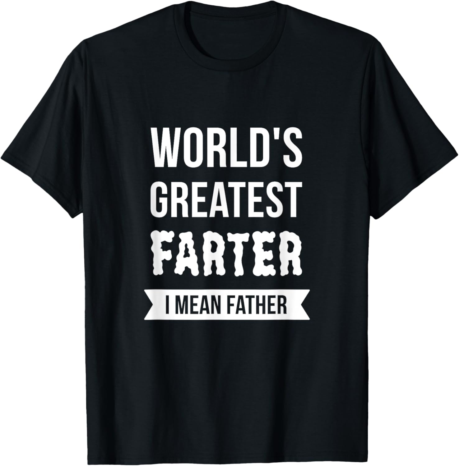 World's Greatest Farter I Mean Father Funny Dad Joke Graphic