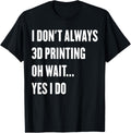 3D Printing Lovers Funny 3D Printer Enthusiast Sarcastic