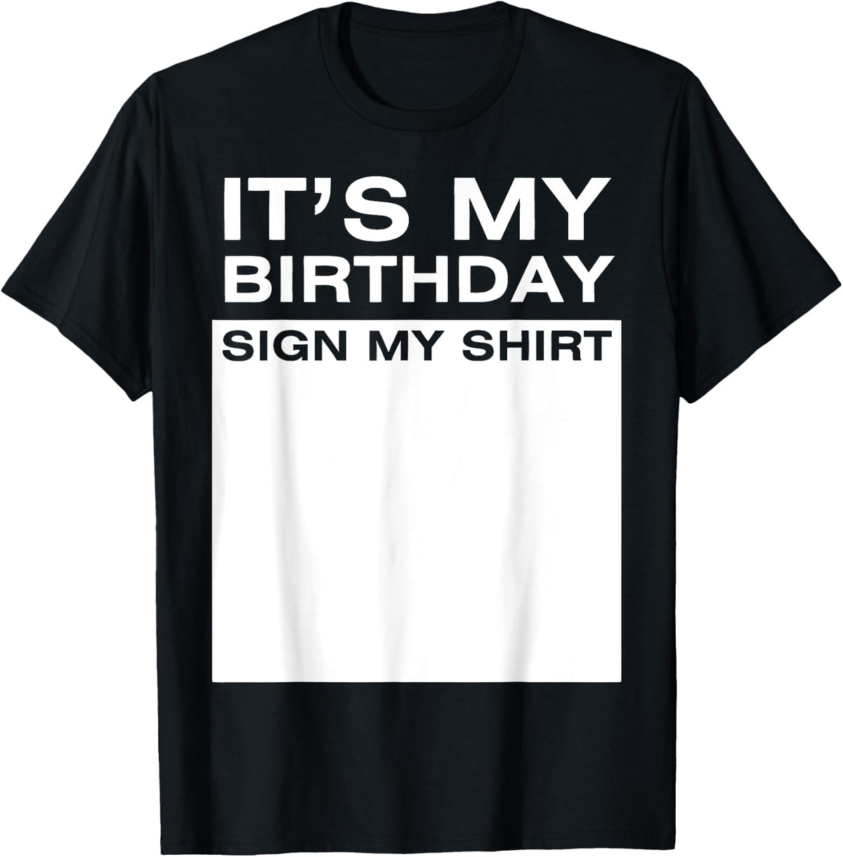 It's My Birthday Sign My Shirt Funny Men Women Boys Girls Design 194