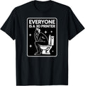Everyone Is A 3D Printer Funny 3D Printing Humor Techies