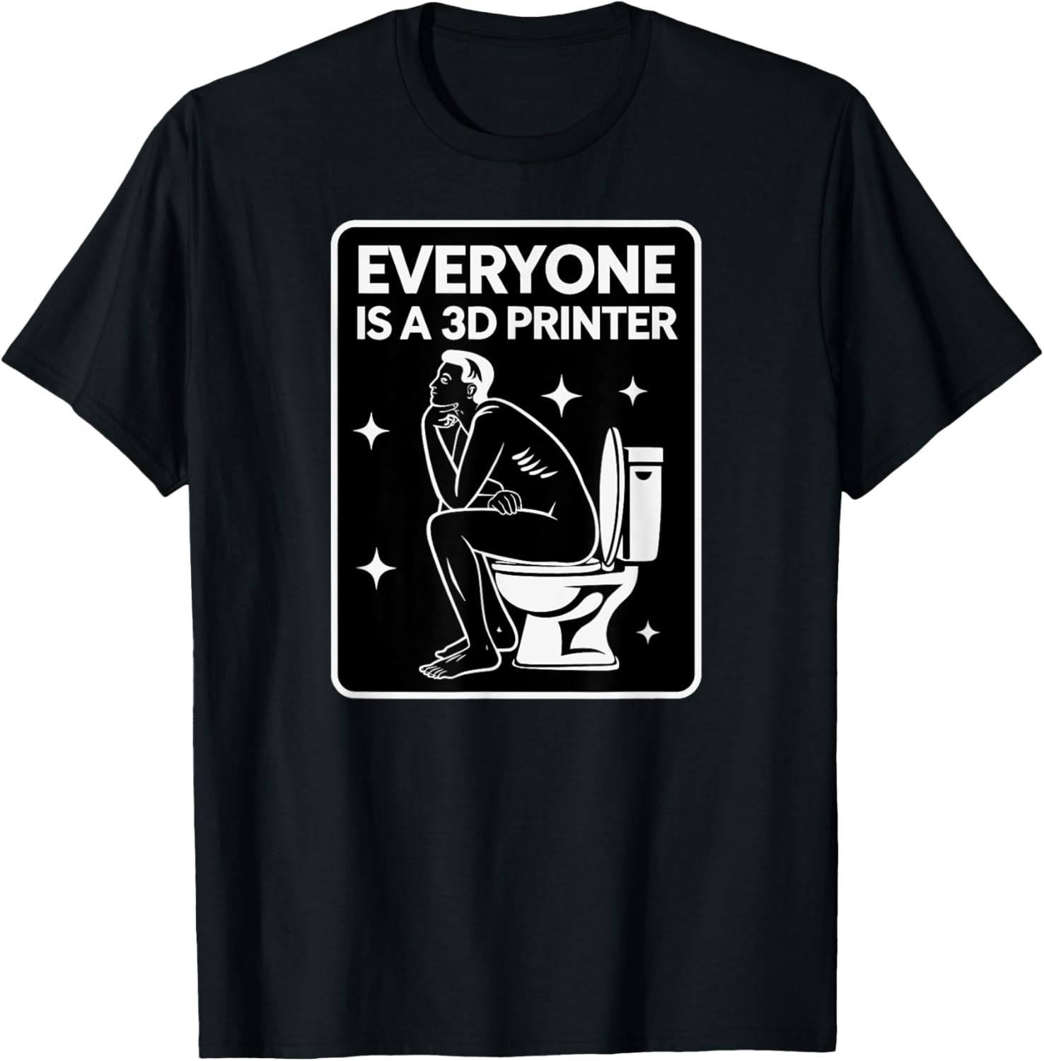 Everyone Is A 3D Printer Funny 3D Printing Humor Techies