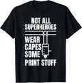 Not All Superheroes Wear Caps Some Print Stuff 3D