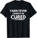 Yarn fever cannot be cured