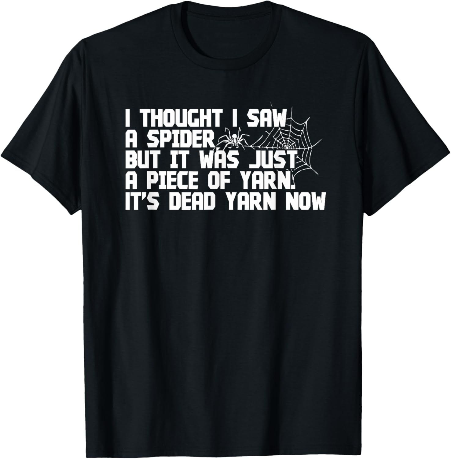 I Thought Saw Spider T Shirt Funny Yarn Knitting Crochets