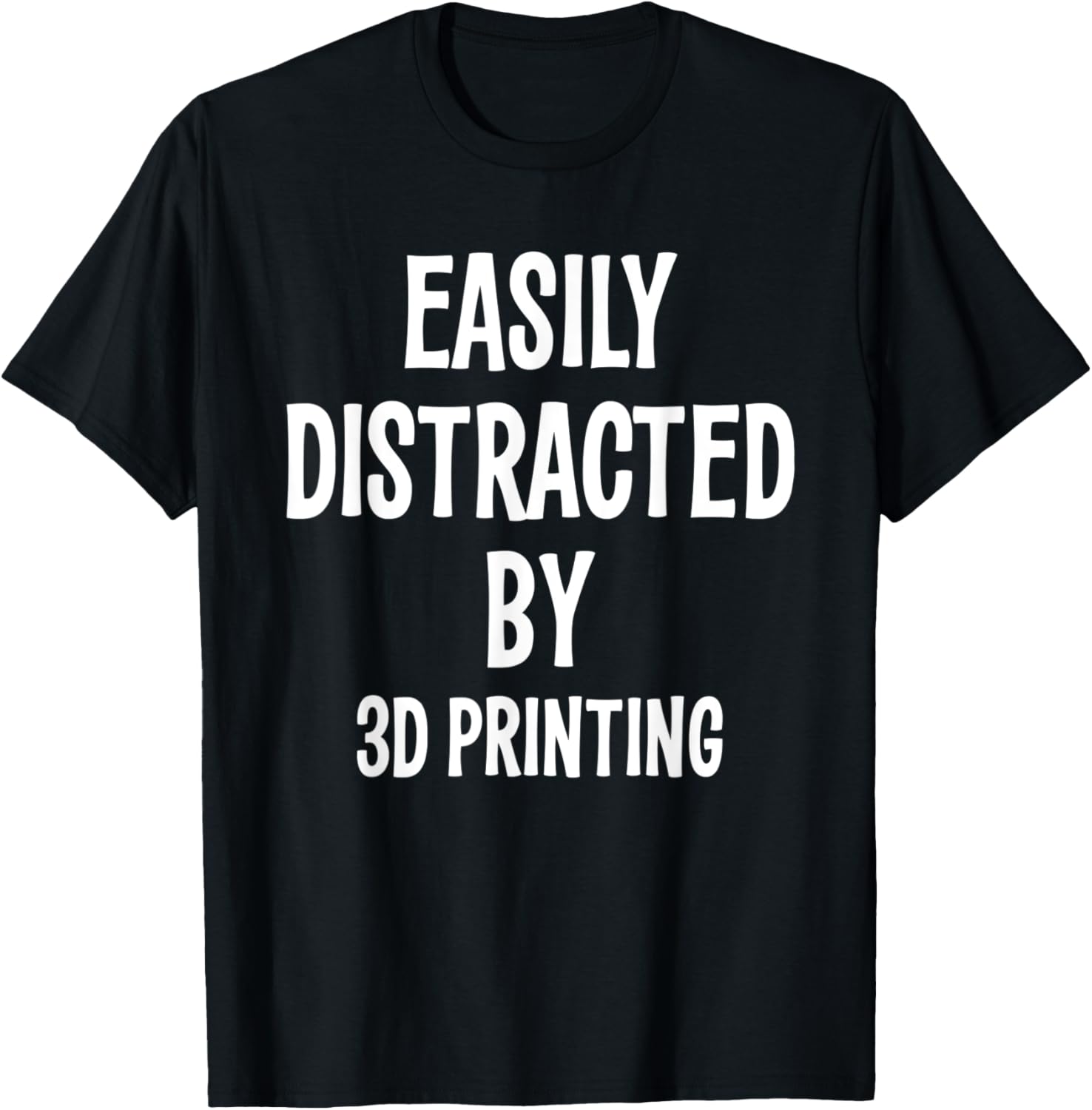 Easily Distracted By 3D Printing Funny Gift