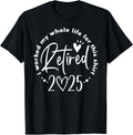 Retired 2025 I Worked My Whole Life Retirement Shirt for Men Women 28