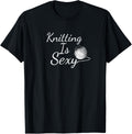 Fun Knitting Is Sexy TShirt Tee Shirt Gift for Yarn Knitters