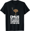 Funny Emu Lover Emus Are Awesome Im Awesome Therefore Im An Emu