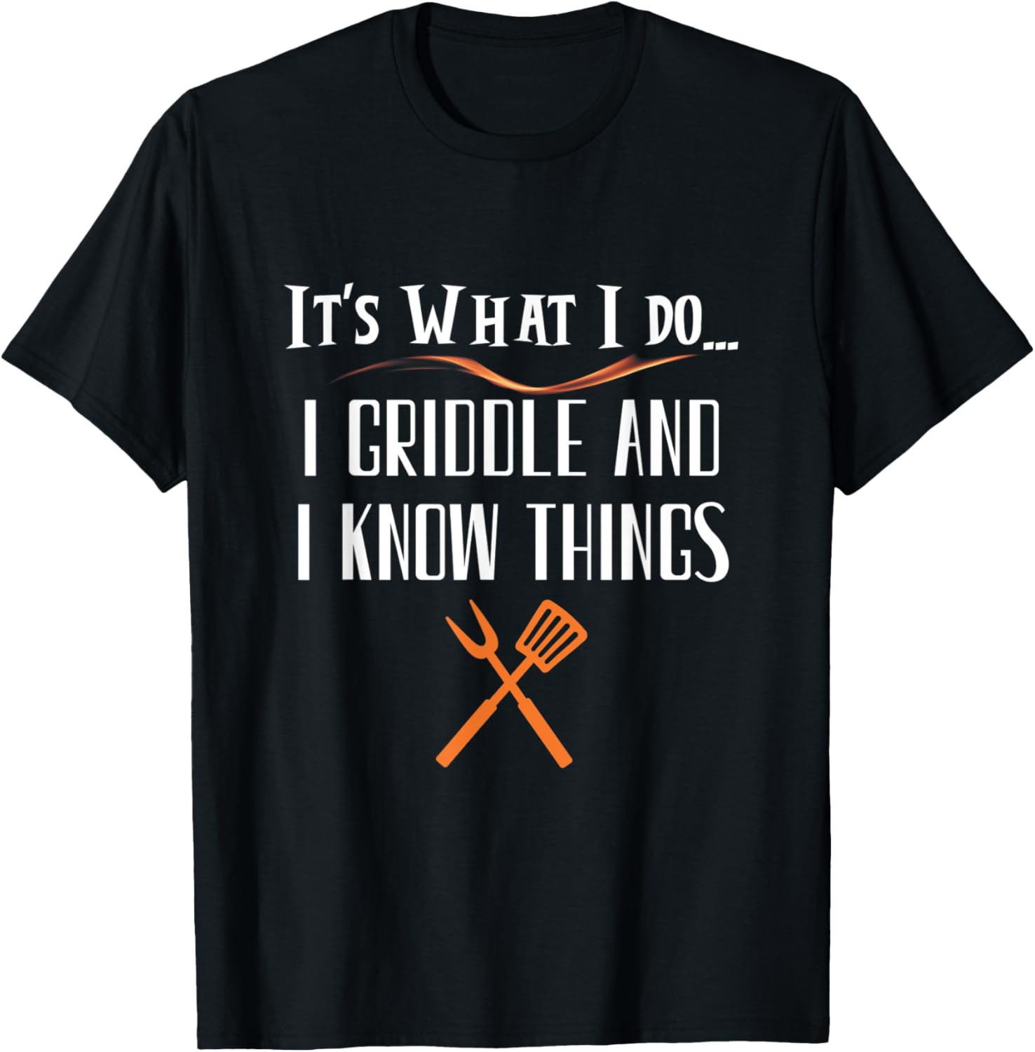I Griddle And I Know Things Turner Fork