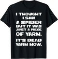 Saw Spider Was Just Piece of Yarn Its Dead Yarn Now
