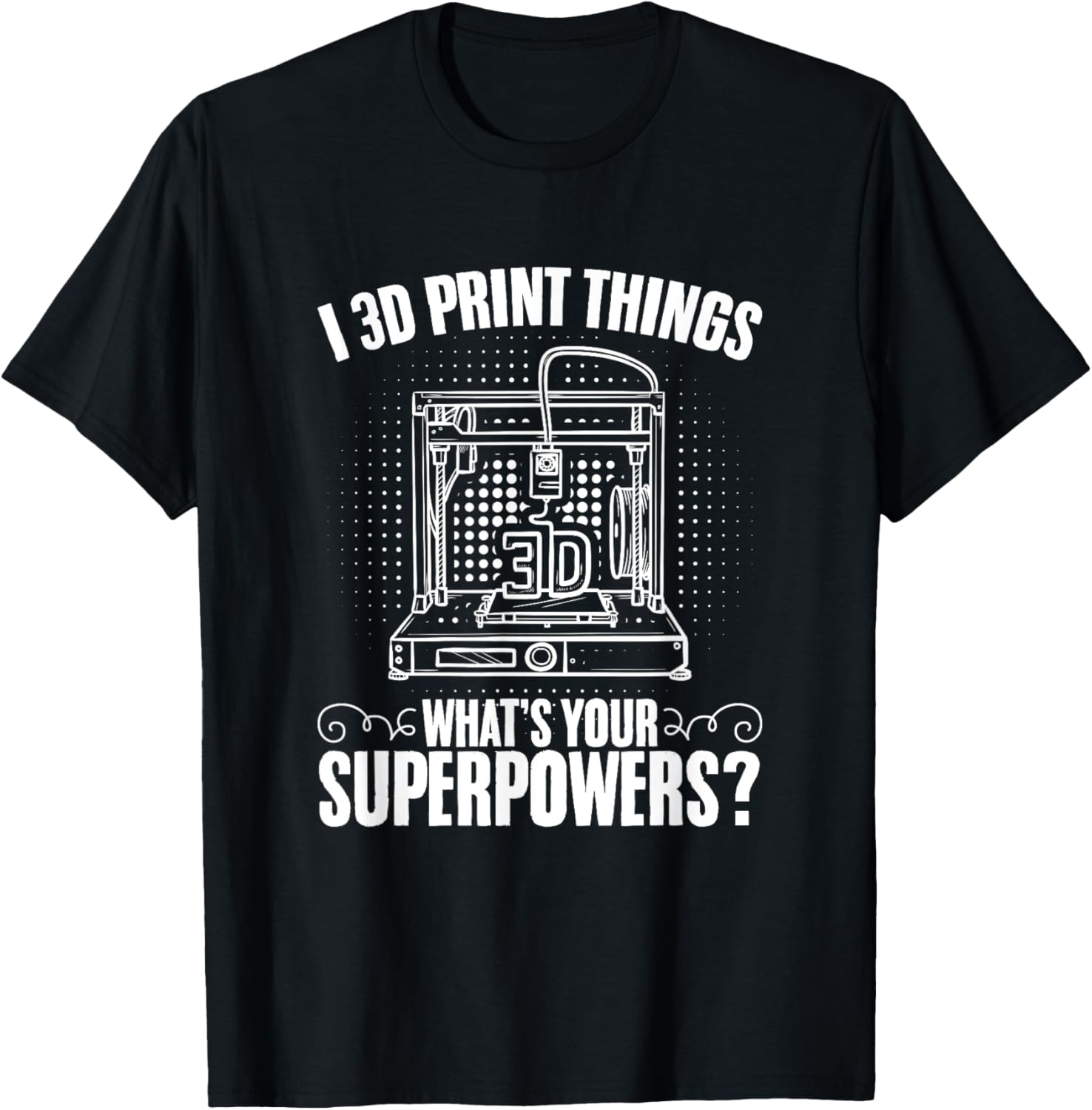 I 3D Print Things Machine Filament Funny 3D Printing