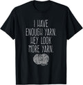 Enough Yarn Hey Look More Yarn TShirt Ball Skein Knit