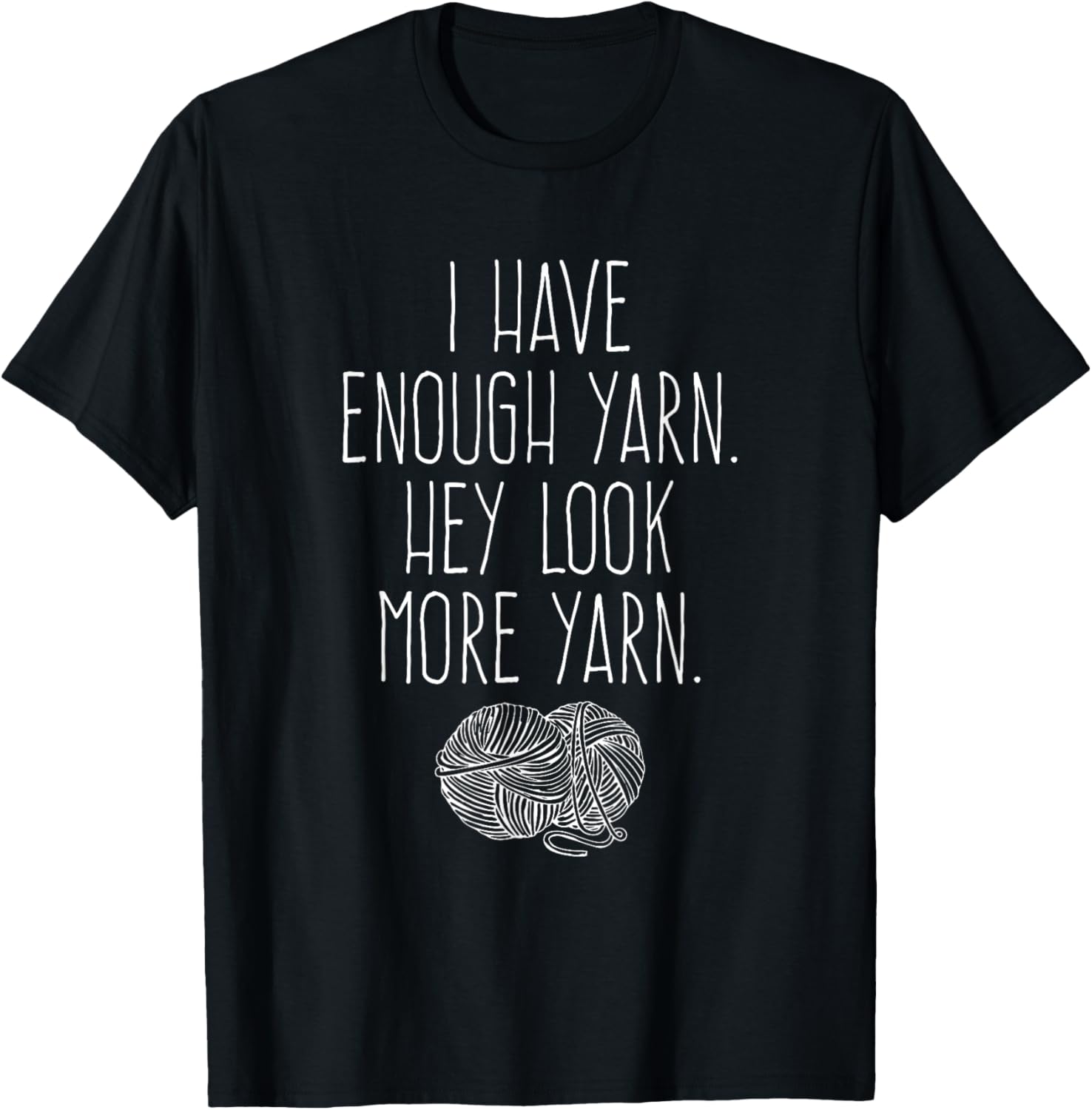 Enough Yarn Hey Look More Yarn TShirt Ball Skein Knit