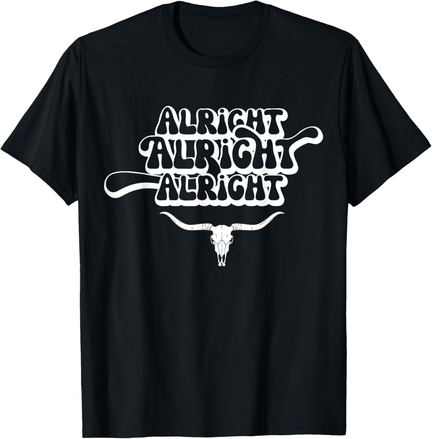 Alright Alright Alright Texas Bull Texas Pride State Usa