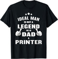 Mens Ideal Man Is Dad And Printer Funny