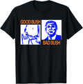 Good Bush Bad Bush Funny George W Potus Usa Vintage