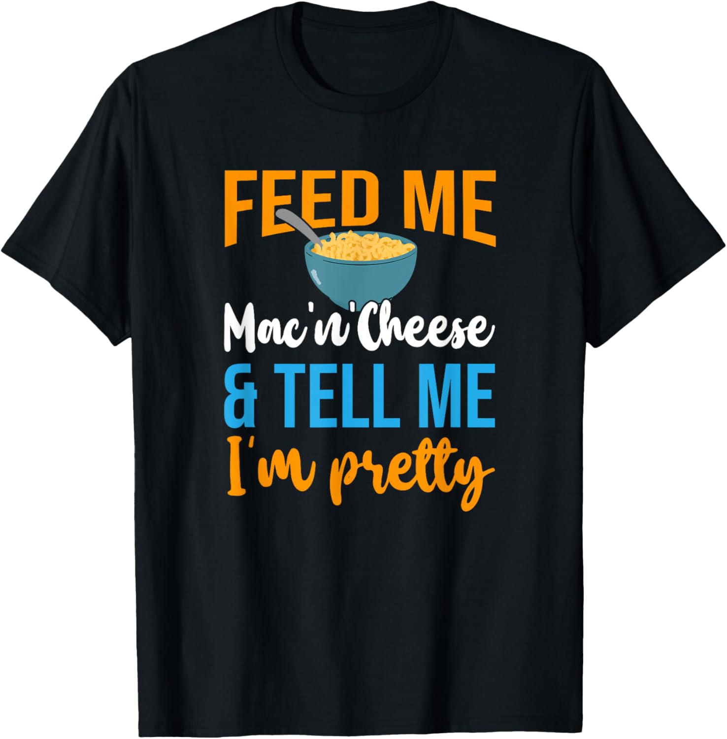 Feed Me Mac N Cheese Tell Me Im Pretty Mac N Cheese