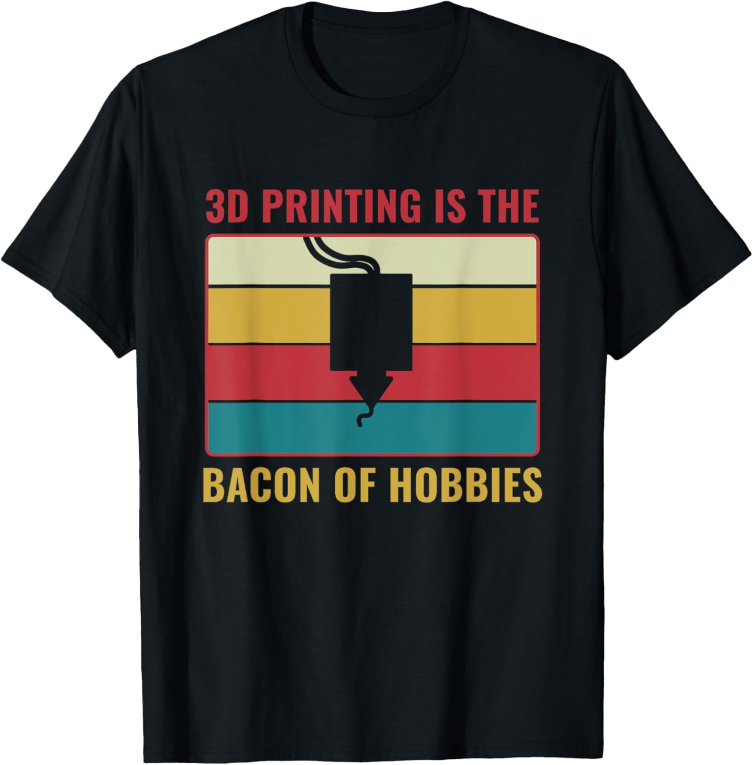 3D Print Funny 3D Printing Is Bacon Of Hobbies