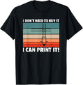 I Dont Need To Buy It I Can Print It 3D Printer